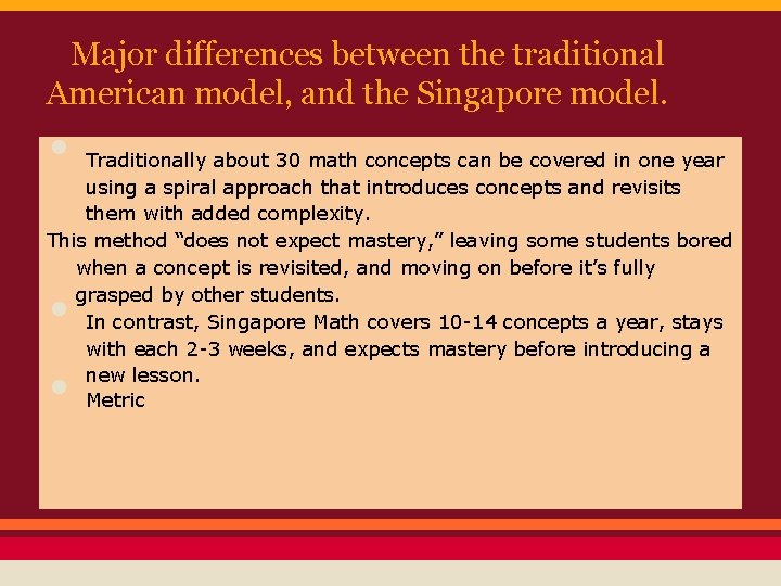 Major differences between the traditional American model, and the Singapore model. • Traditionally about