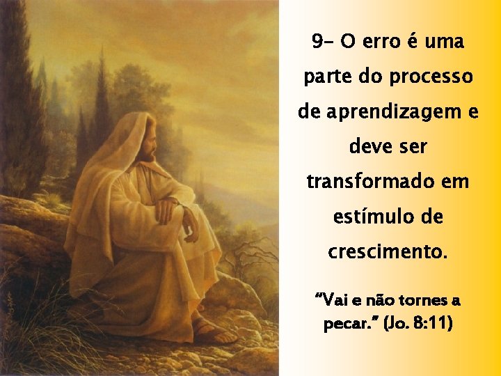 9 - O erro é uma parte do processo de aprendizagem e deve ser 9 - O erro é uma parte do processo de aprendizagem e deve ser