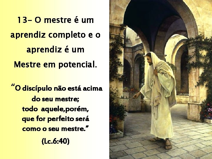 13 - O mestre é um aprendiz completo e o aprendiz é um Mestre 13 - O mestre é um aprendiz completo e o aprendiz é um Mestre