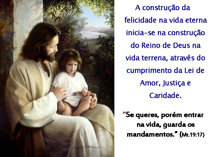 A construção da felicidade na vida eterna inicia-se na construção do Reino de Deus A construção da felicidade na vida eterna inicia-se na construção do Reino de Deus