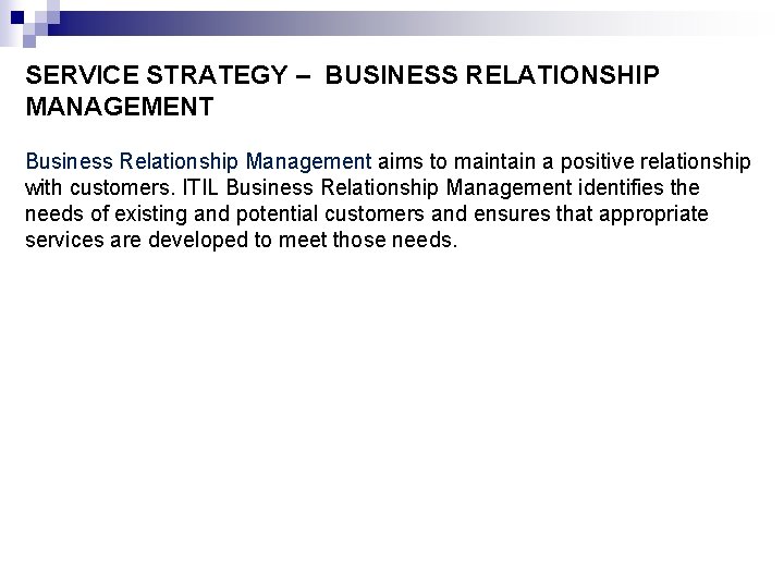 SERVICE STRATEGY – BUSINESS RELATIONSHIP MANAGEMENT Business Relationship Management aims to maintain a positive