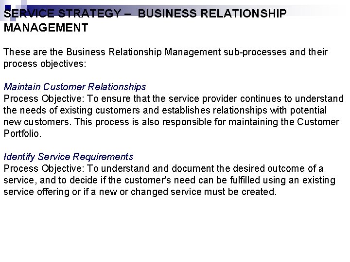 SERVICE STRATEGY – BUSINESS RELATIONSHIP MANAGEMENT These are the Business Relationship Management sub-processes and
