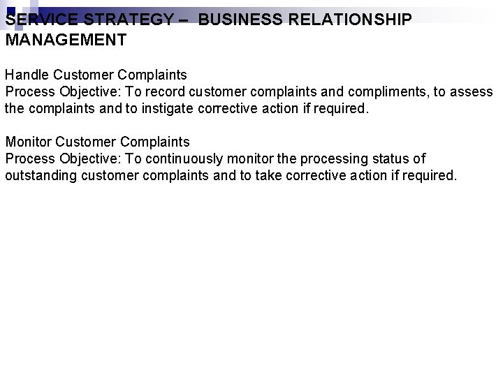 SERVICE STRATEGY – BUSINESS RELATIONSHIP MANAGEMENT Handle Customer Complaints Process Objective: To record customer