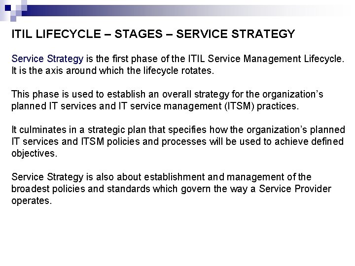 ITIL LIFECYCLE – STAGES – SERVICE STRATEGY Service Strategy is the first phase of