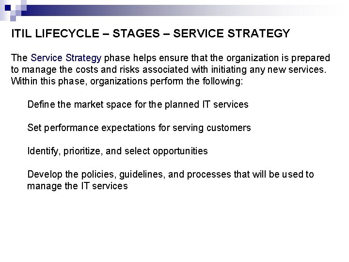 ITIL LIFECYCLE – STAGES – SERVICE STRATEGY The Service Strategy phase helps ensure that