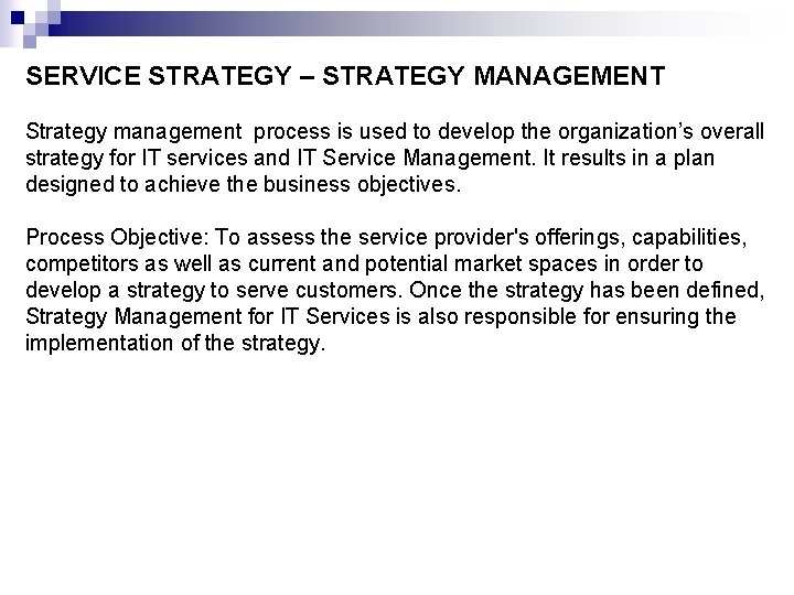 SERVICE STRATEGY – STRATEGY MANAGEMENT Strategy management process is used to develop the organization’s