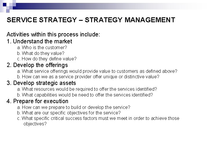 SERVICE STRATEGY – STRATEGY MANAGEMENT Activities within this process include: 1. Understand the market