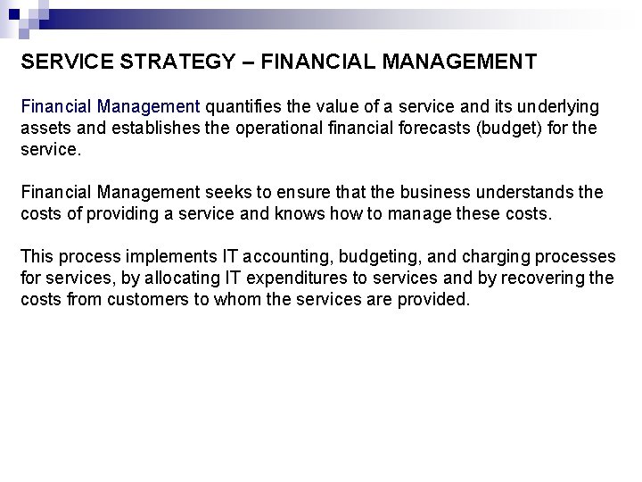 SERVICE STRATEGY – FINANCIAL MANAGEMENT Financial Management quantifies the value of a service and