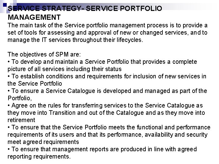 SERVICE STRATEGY- SERVICE PORTFOLIO MANAGEMENT The main task of the Service portfolio management process