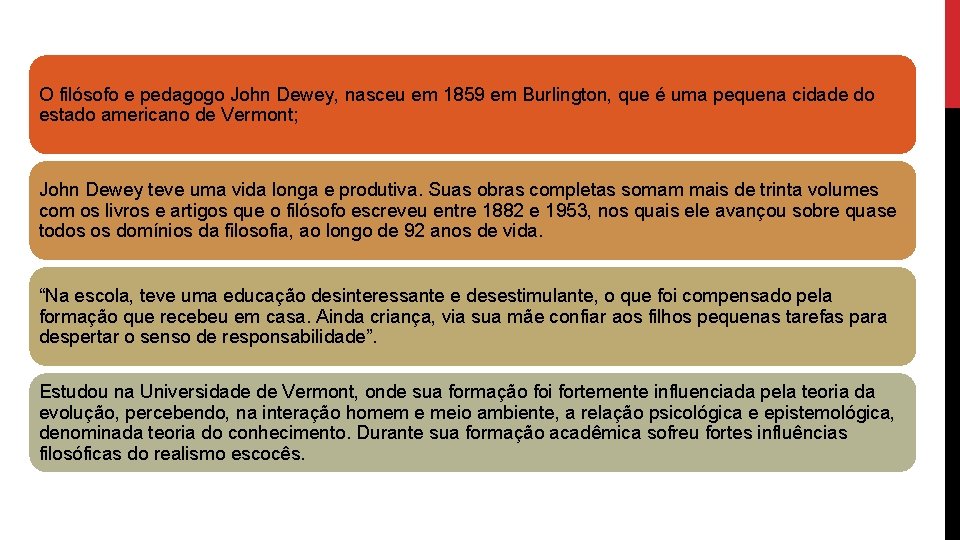 O filósofo e pedagogo John Dewey, nasceu em 1859 em Burlington, que é uma