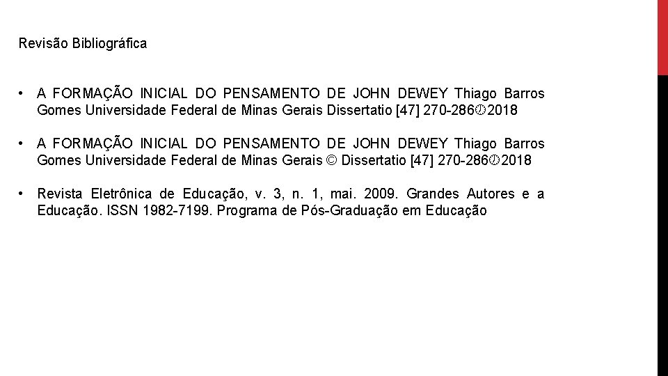 Revisão Bibliográfica • A FORMAÇÃO INICIAL DO PENSAMENTO DE JOHN DEWEY Thiago Barros Gomes
