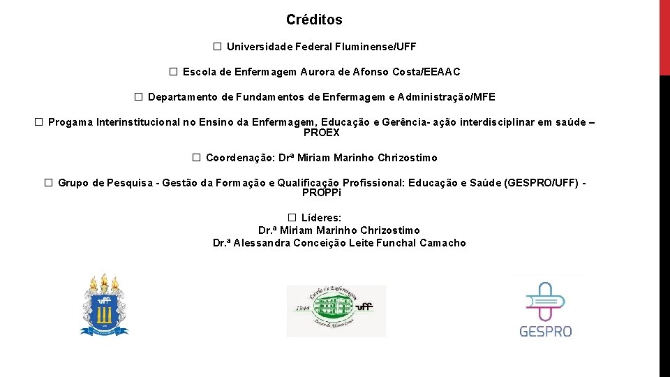 Créditos � Universidade Federal Fluminense/UFF � Escola de Enfermagem Aurora de Afonso Costa/EEAAC �