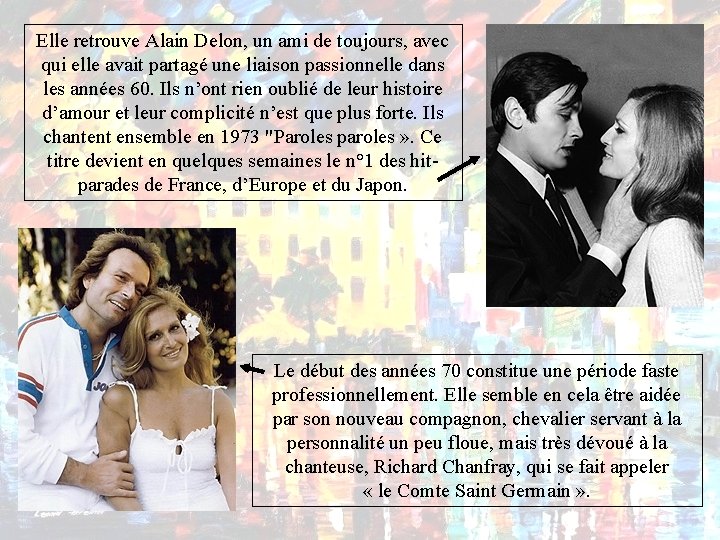 Elle retrouve Alain Delon, un ami de toujours, avec qui elle avait partagé une