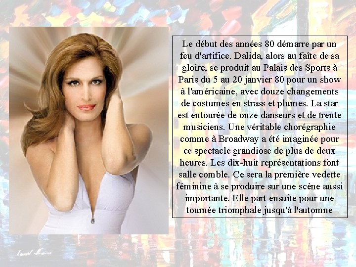 Le début des années 80 démarre par un feu d'artifice. Dalida, alors au faîte