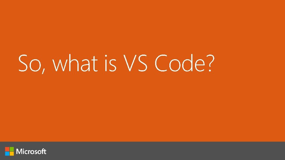 So, what is VS Code? 