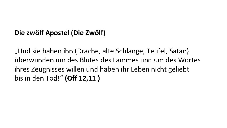 Die zwölf Apostel (Die Zwölf) „Und sie haben ihn (Drache, alte Schlange, Teufel, Satan)