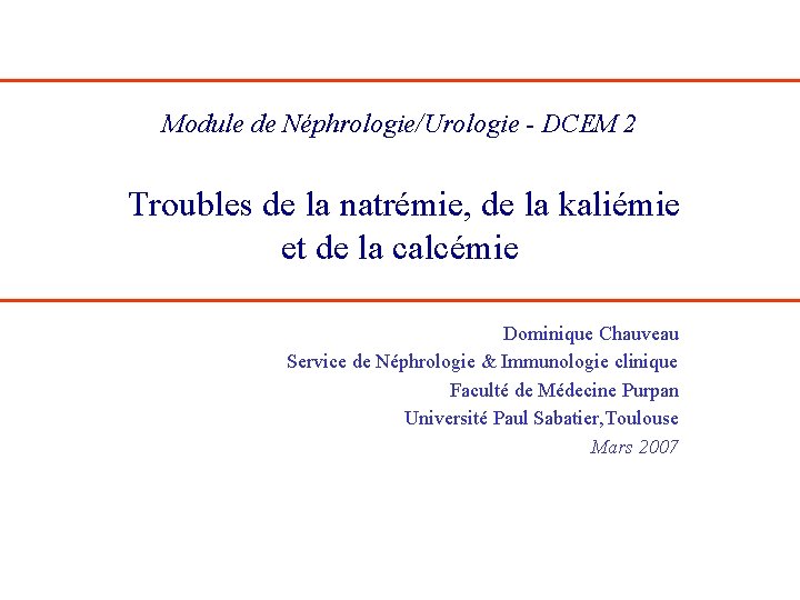 Module de Néphrologie/Urologie - DCEM 2 Troubles de la natrémie, de la kaliémie et