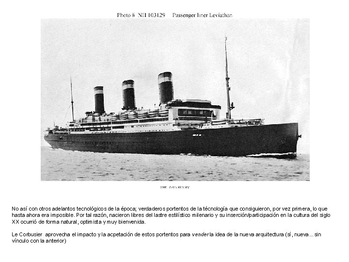 No así con otros adelantos tecnológicos de la época; verdaderos portentos de la técnología