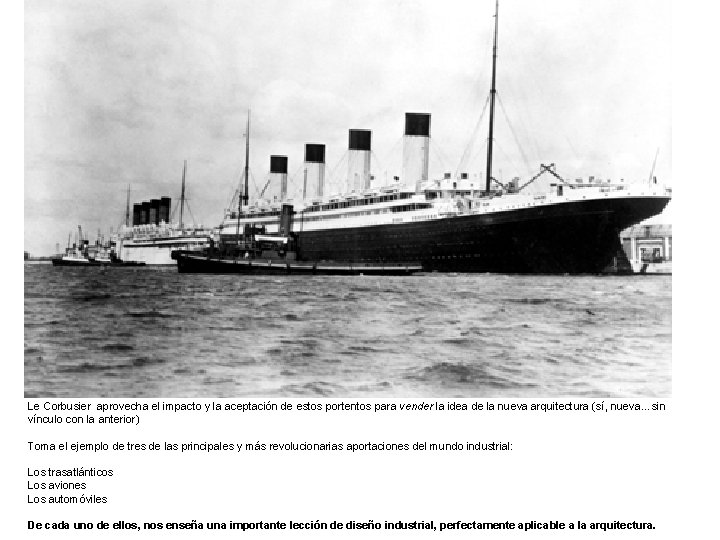 Le Corbusier aprovecha el impacto y la aceptación de estos portentos para vender la