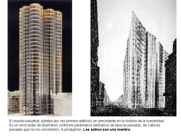 El mundo industrial, plantea por vez primera edificios sin precedente en la historia de