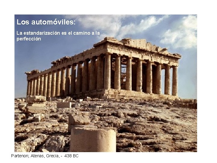 Los automóviles: La estandarización es el camino a la perfección Partenon; Atenas, Grecia, -