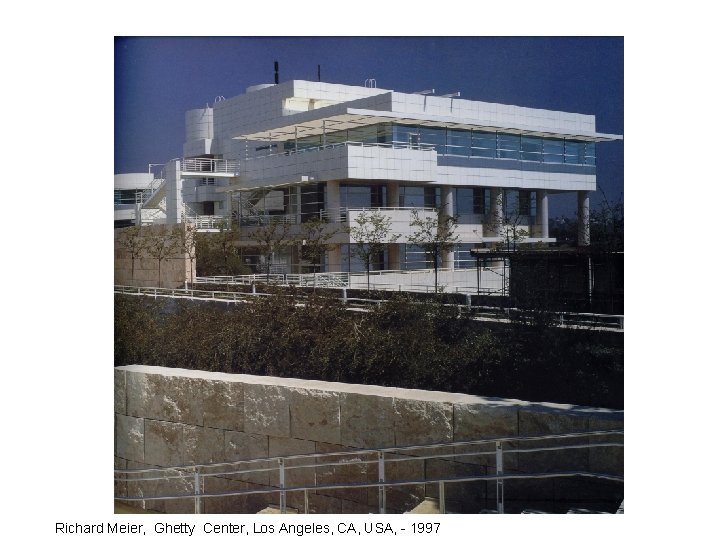 Richard Meier, Ghetty Center, Los Angeles, CA, USA, - 1997 