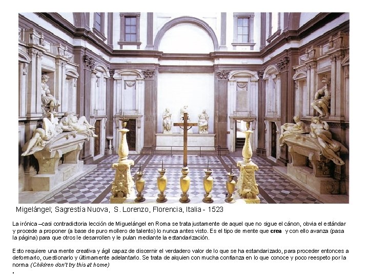 Migelángel; Sagrestía Nuova, S. Lorenzo, Florencia, Italia - 1523 La irónica –casi contradictoria lección