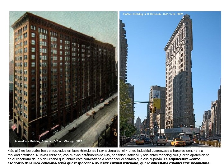 Flatiron Building, D H Burnham, New York, 1902 Monadnock Building, Burnham & Root, Chicago,