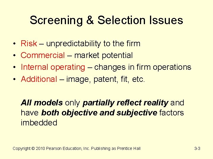 Screening & Selection Issues • • Risk – unpredictability to the firm Commercial –