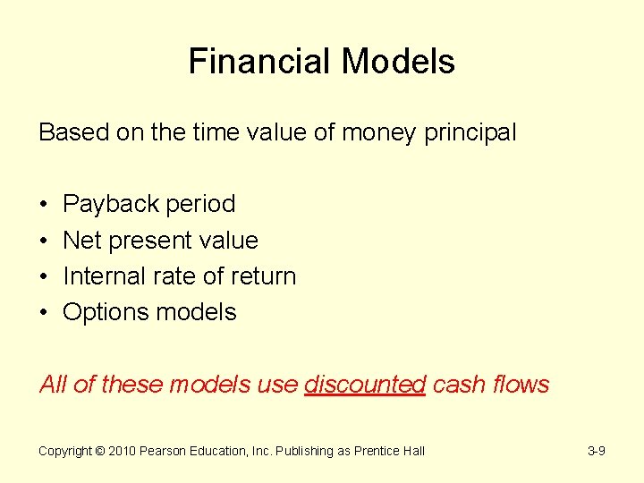 Financial Models Based on the time value of money principal • • Payback period