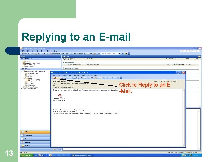 Replying to an E-mail Click to Reply to an E -Mail. 13 