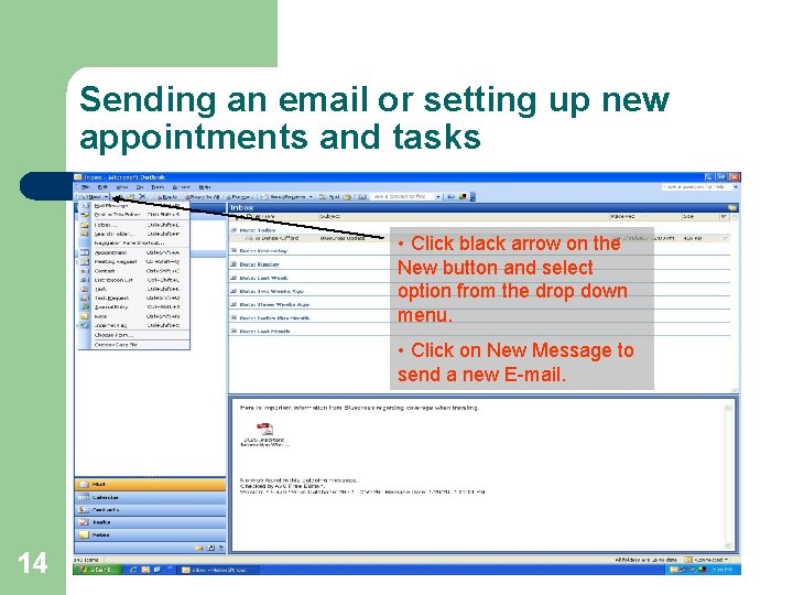 Sending an email or setting up new appointments and tasks • Click black arrow