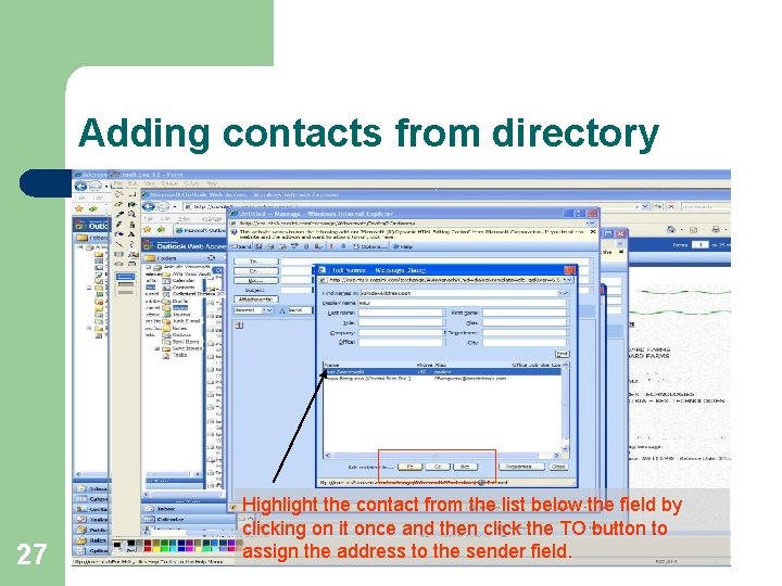 Adding contacts from directory 27 Highlight the contact from the list below the field