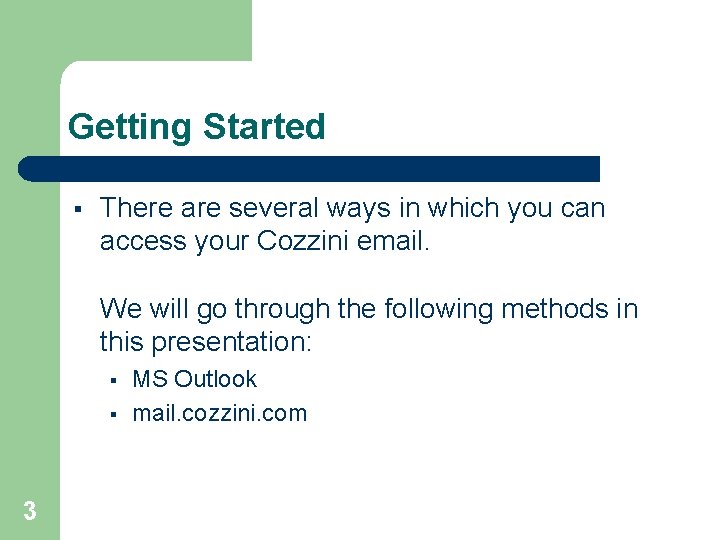 Getting Started § There are several ways in which you can access your Cozzini