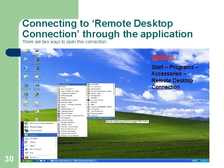 Connecting to ‘Remote Desktop Connection’ through the application There are two ways to open