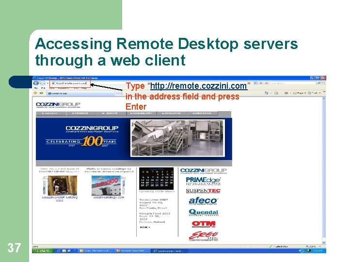 Accessing Remote Desktop servers through a web client Type “http: //remote. cozzini. com” in