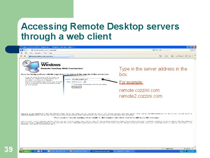 Accessing Remote Desktop servers through a web client Type in the server address in