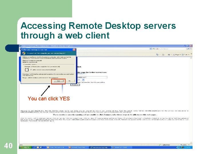 Accessing Remote Desktop servers through a web client You can click YES 40 