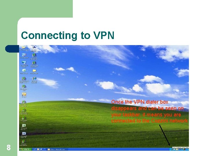 Connecting to VPN Once the VPN dialer box disappears and can be seen on