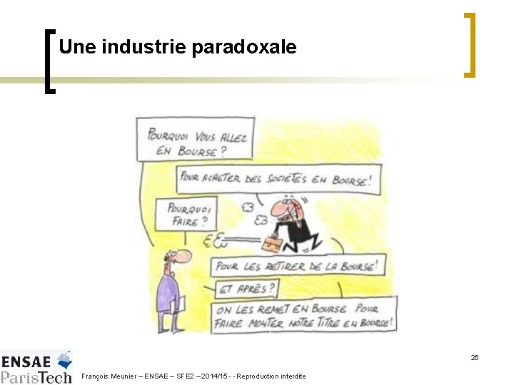 Une industrie paradoxale 26 François Meunier – ENSAE – SFE 2 – 2014/15 -