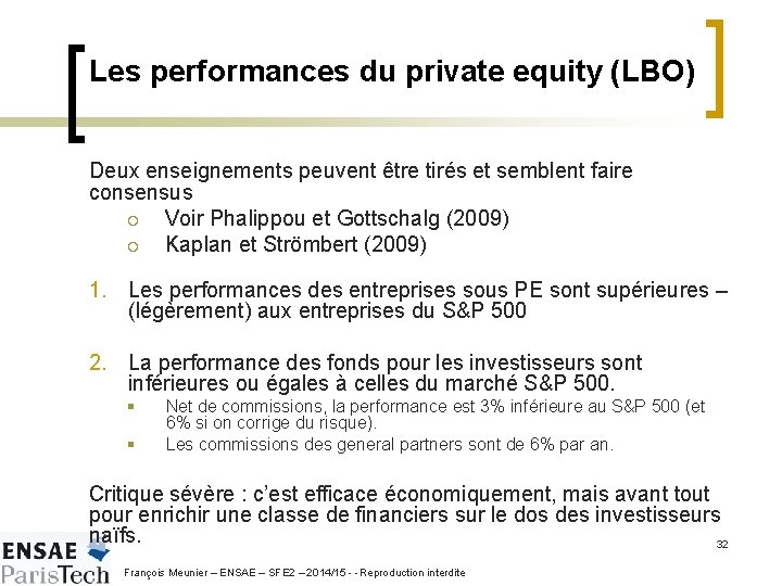 Les performances du private equity (LBO) Deux enseignements peuvent être tirés et semblent faire