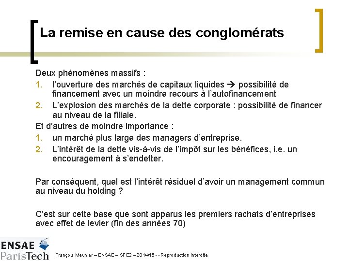 La remise en cause des conglomérats Deux phénomènes massifs : 1. l’ouverture des marchés