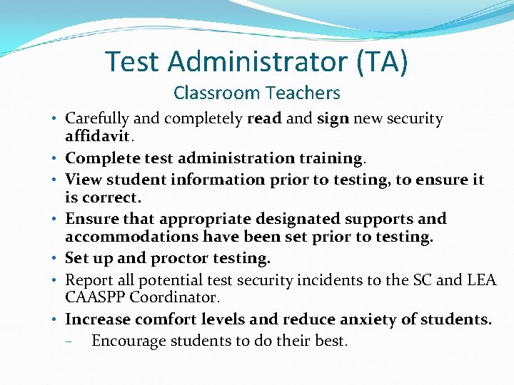 Test Administrator (TA) Classroom Teachers • Carefully and completely read and sign new security