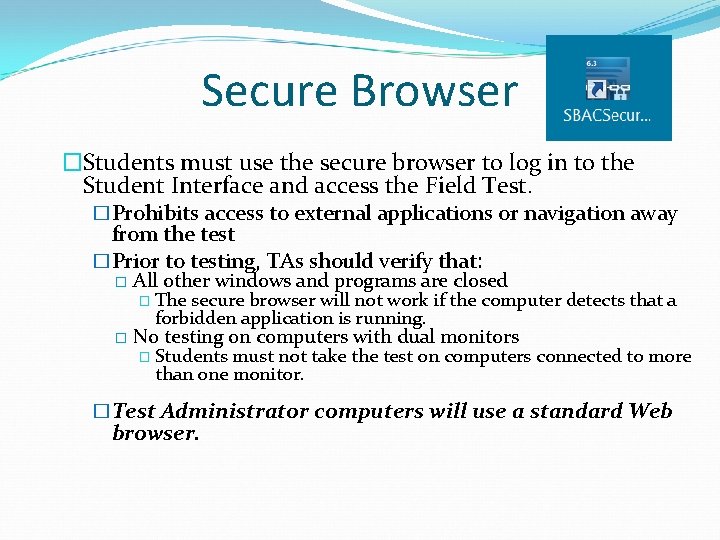 Secure Browser �Students must use the secure browser to log in to the Student