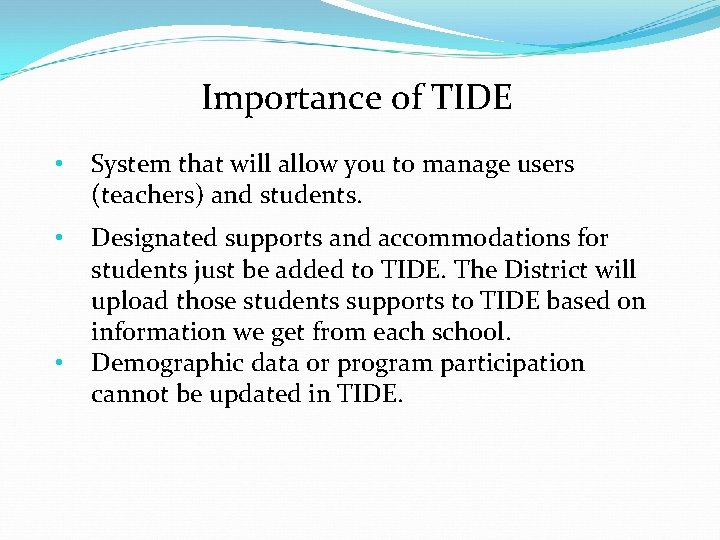 Importance of TIDE • System that will allow you to manage users (teachers) and