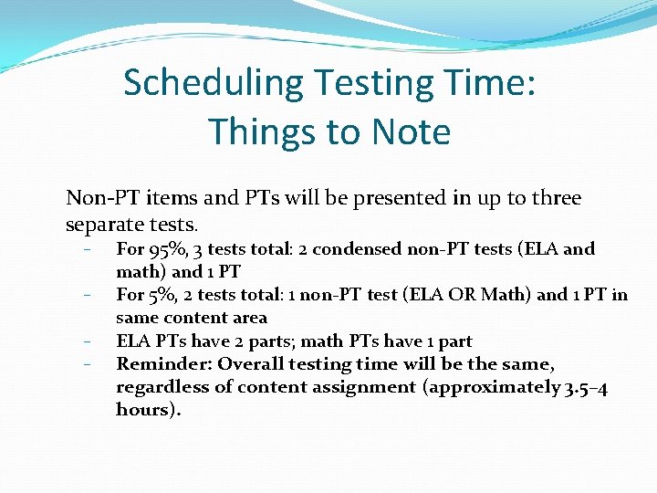 Scheduling Testing Time: Things to Note Non-PT items and PTs will be presented in