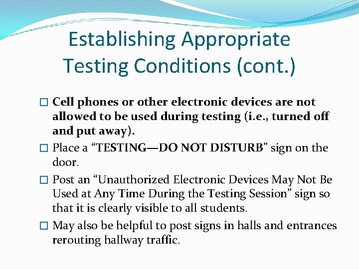 Establishing Appropriate Testing Conditions (cont. ) � Cell phones or other electronic devices are