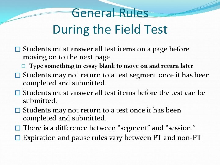 General Rules During the Field Test � Students must answer all test items on