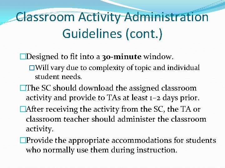 Classroom Activity Administration Guidelines (cont. ) �Designed to fit into a 30 -minute window.