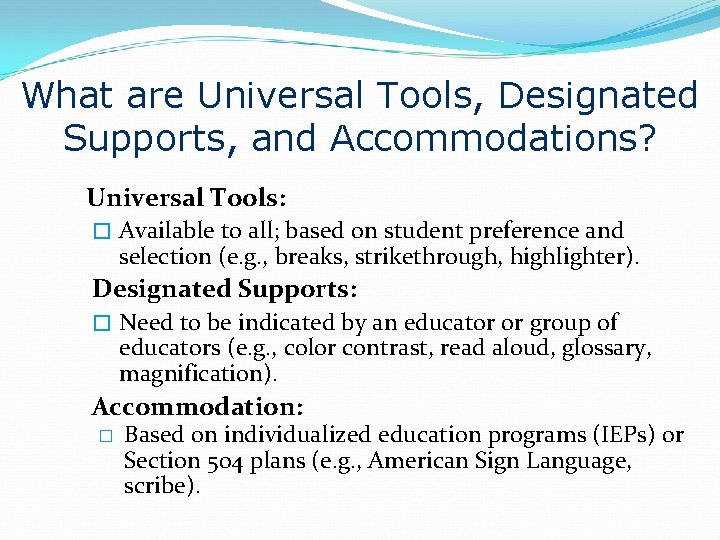 What are Universal Tools, Designated Supports, and Accommodations? Universal Tools: � Available to all;